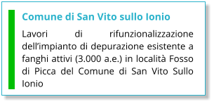 Comune di San Vito sullo Ionio Lavori di rifunzionalizzazione dell’impianto di depurazione esistente a fanghi attivi (3.000 a.e.) in località Fosso di Picca del Comune di San Vito Sullo Ionio