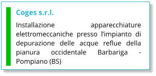 Coges s.r.l. Installazione apparecchiature elettromeccaniche presso l’impianto di depurazione delle acque reflue della pianura occidentale Barbariga - Pompiano (BS)