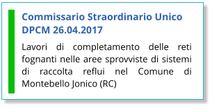 Commissario Straordinario Unico DPCM 26.04.2017 Lavori di completamento delle reti fognanti nelle aree sprovviste di sistemi di raccolta reflui nel Comune di Montebello Jonico (RC)