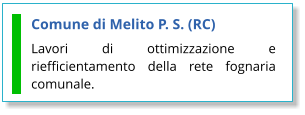 Comune di Melito P. S. (RC) Lavori di ottimizzazione e riefficientamento della rete fognaria comunale.