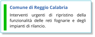 Comune di Reggio Calabria Interventi urgenti di ripristino della funzionalità delle reti fognarie e degli impianti di rilancio.