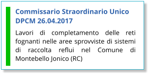 Commissario Straordinario Unico DPCM 26.04.2017 Lavori di completamento delle reti fognanti nelle aree sprovviste di sistemi di raccolta reflui nel Comune di Montebello Jonico (RC)