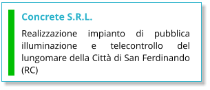 Concrete S.R.L. Realizzazione impianto di pubblica illuminazione e telecontrollo del lungomare della Città di San Ferdinando (RC)