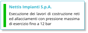 Nettis Impianti S.p.A. Esecuzione dei lavori di costruzione reti ed allacciamenti con pressione massima di esercizio fino a 12 bar