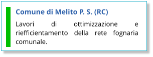 Comune di Melito P. S. (RC) Lavori di ottimizzazione e riefficientamento della rete fognaria comunale.