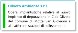 Oliveto Ambiente s.r.l. Opere impiantistiche relative al nuovo impianto di depurazione in C.da Oliveto del Comune di Motta San Giovanni e alle afferenti stazioni di sollevamento